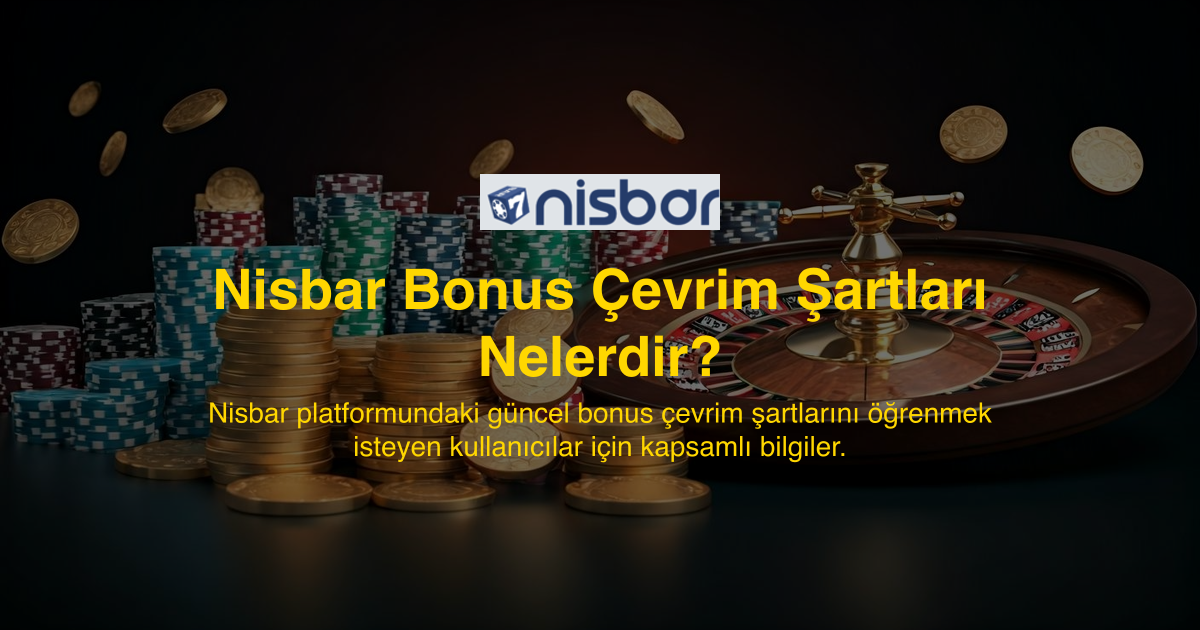 Nisbar Bonus Çevrim Şartları Nelerdir?