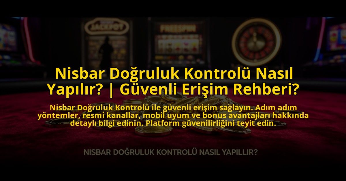 Nisbar-Dogruluk-Kontrolu-Nasil-Yapilir-Guvenli-Erisim-Rehberi-overlay-1769815417.jpg