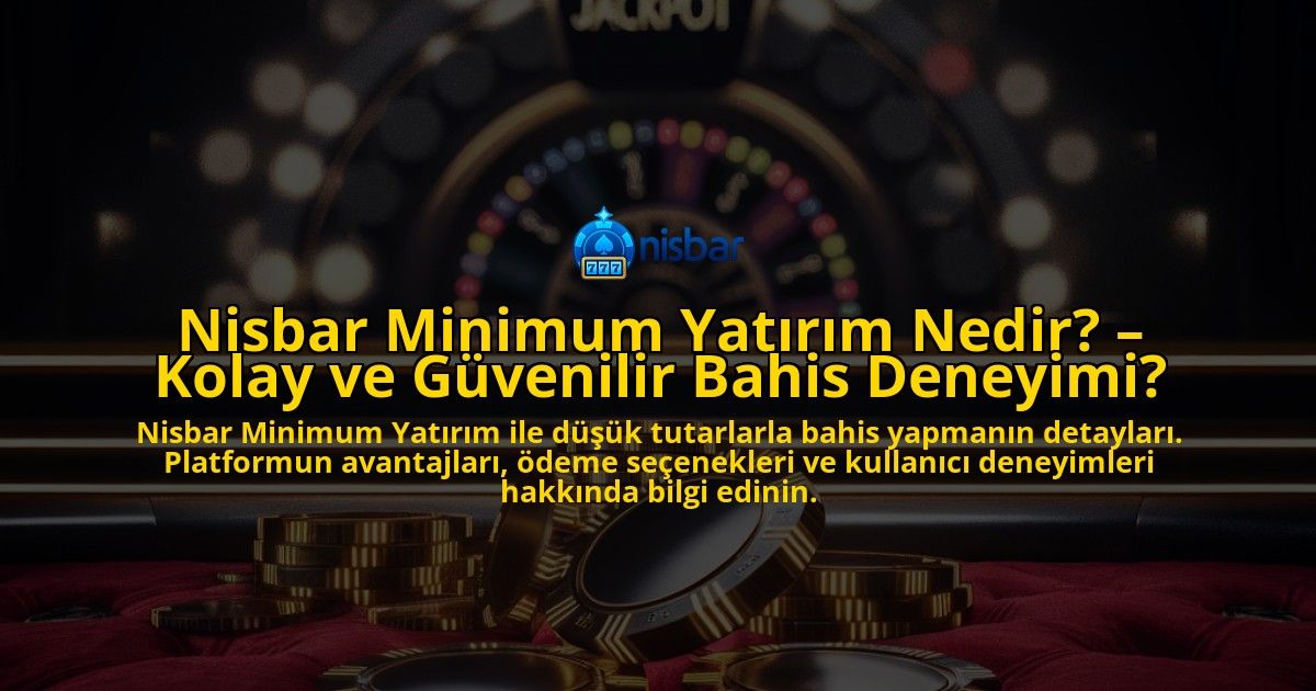 Nisbar-Minimum-Yatirim-Nedir-Kolay-ve-Guvenilir-Bahis-Deneyimi-overlay-1769270639.jpg