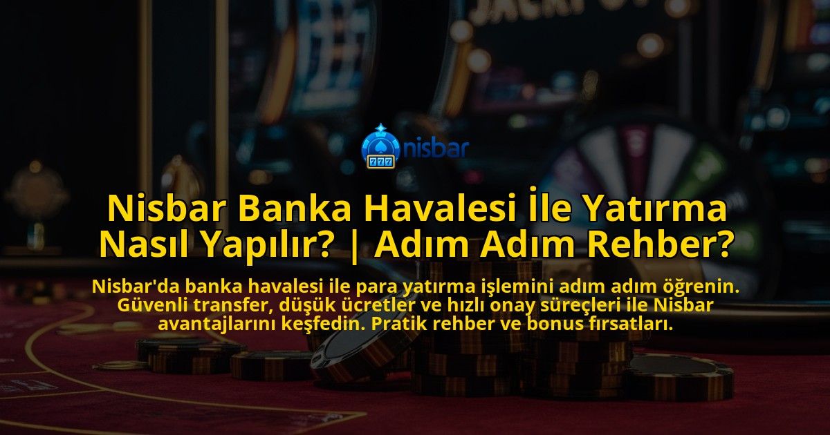 Nisbar-Banka-Havalesi-Ile-Yatirma-Nasil-Yapilir-Adim-Adim-Rehber-overlay-1771773257.jpg