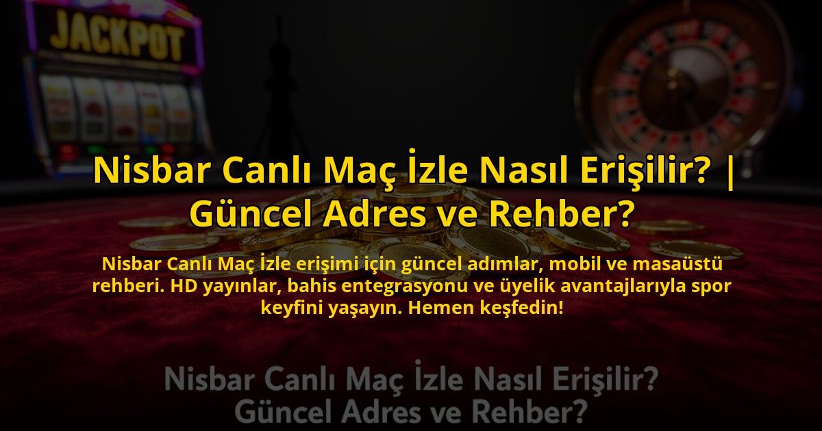 Nisbar-Canli-Mac-Izle-Nasil-Erisilir-Guncel-Adres-ve-Rehber-overlay-1773707155.jpg