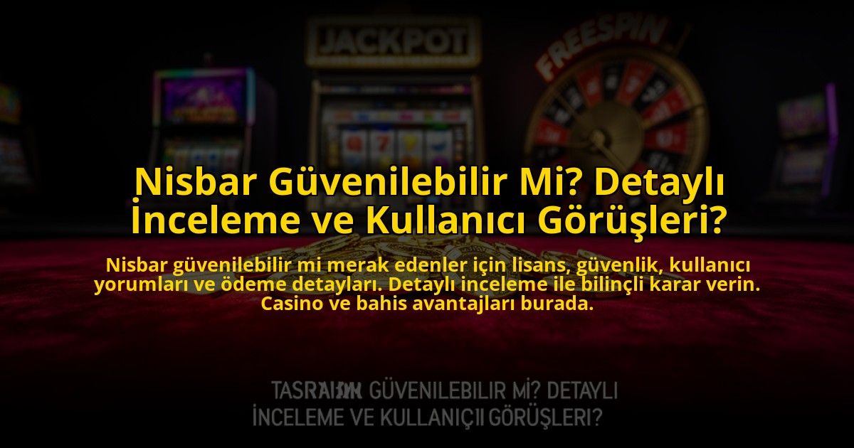 Nisbar-Guvenilebilir-Mi-Detayli-Inceleme-ve-Kullanici-Gorusleri-overlay-1773624219.jpg