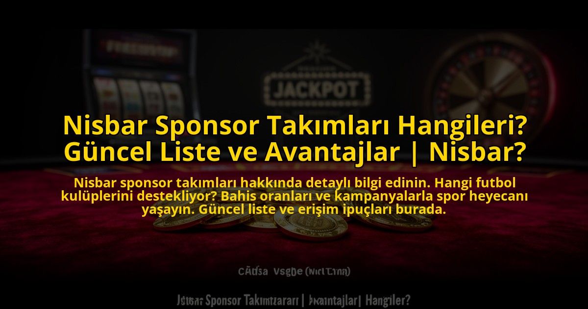 Nisbar-Sponsor-Takimlari-Hangileri-Guncel-Liste-ve-Avantajlar-Nisbar-overlay-1773601027.jpg